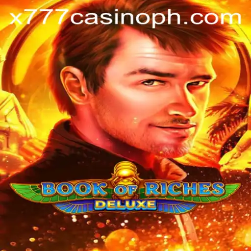 Exploring the Thrilling World of Book of Riches Deluxe at x777 Casino