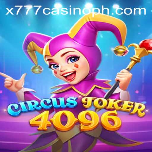 Discover the Exciting World of CircusJoker4096 in x777 Casino