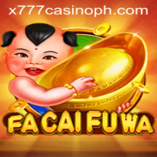 Exploring the Thrills of FaCaiFuWa at x777 Casino
