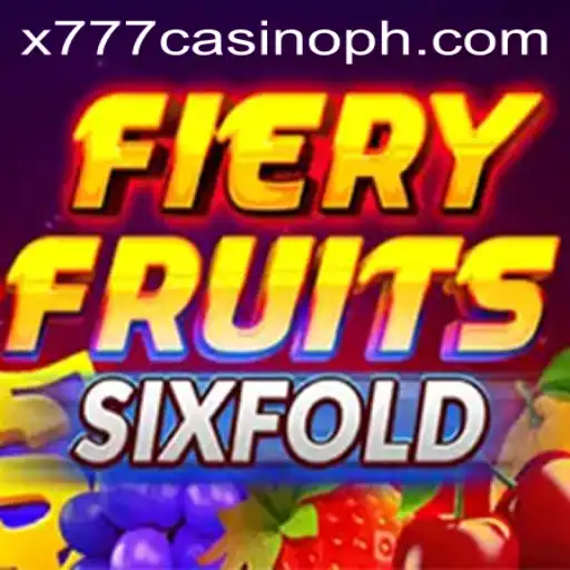 FieryFruitsSixFold: A Thrilling Experience at x777 Casino