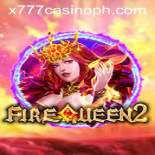 Exploring the Thrills of FireQueen2 at x777 Casino