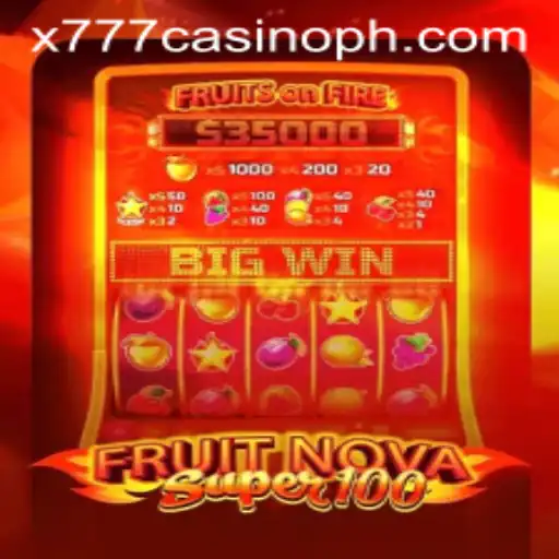 Discover the Exciting World of FruitNovaSuper100 at X777 Casino