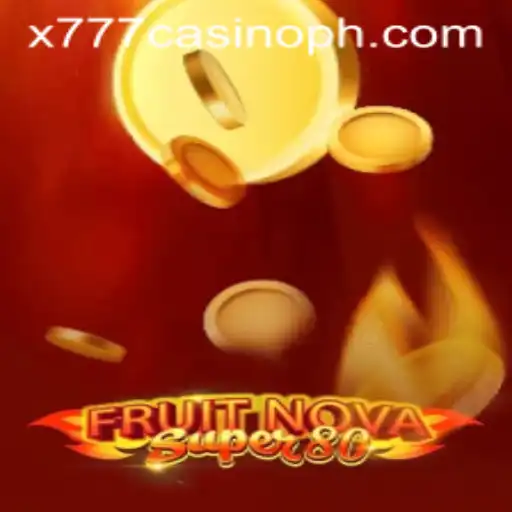 Exploring FruitNovaSuper80: A Slot Game Phenomenon at x777 Casino