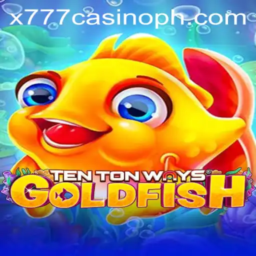 Discover the Excitement of TenTonWaysGoldfish at x777 Casino