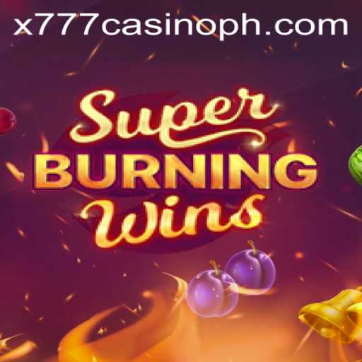 Exploring the Exciting World of SuperBurningWins at X777 Casino